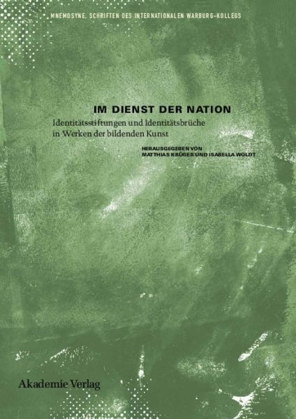 Im Dienst der Nation. Identitätsstiftungen und Identitätsbrüche in Werken der bildenden Kunst