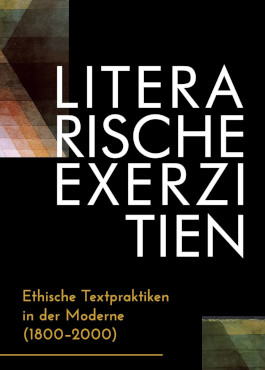 Tagung: Literarische Exerzitien. Ethische Textpraktiken in der Moderne (1800–2000)