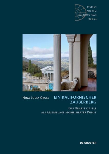 Ein kalifornischer Zauberberg. Das Hearst Castle als Assemblage mobilisierter Kunst